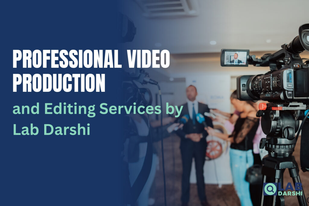 Professional Video Production and Editing Services by Lab Darshi