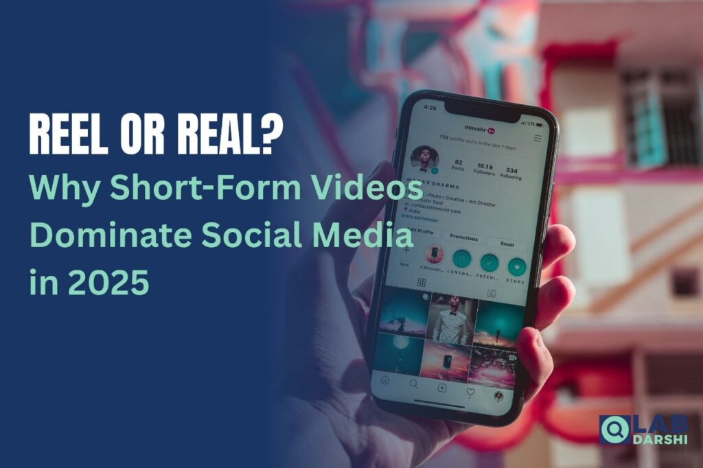 Reel or Real: Why Short-Form Videos Dominate Social Media in 2025