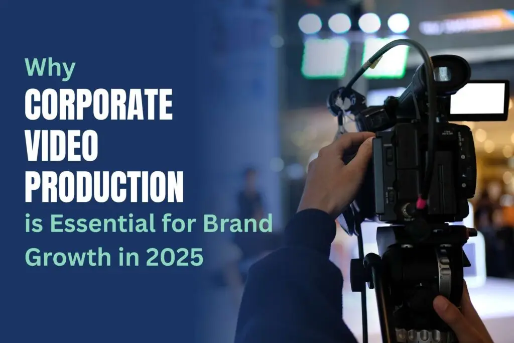 Why Corporate Video Production is Essential for Brand Growth in 2025 Corporate-Video-Production